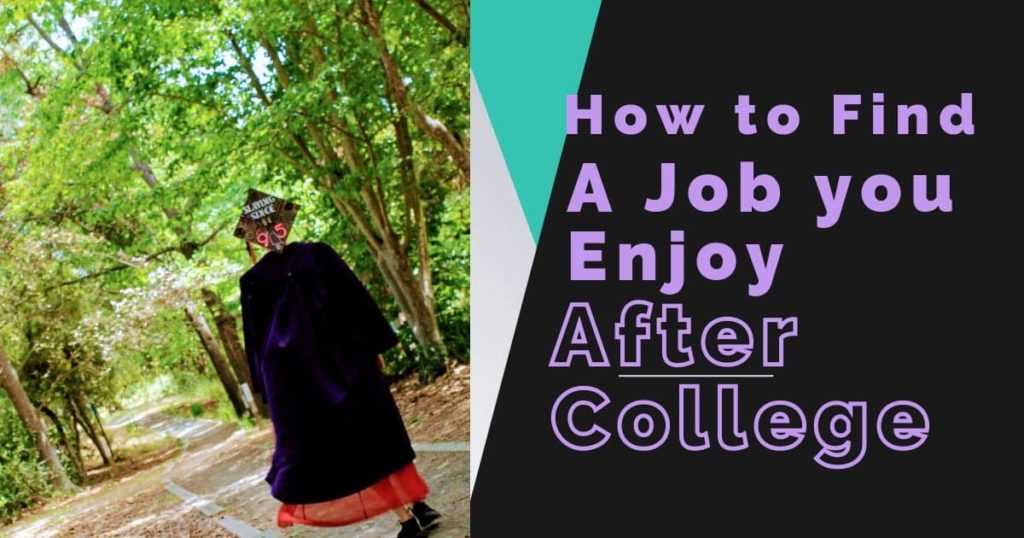 How To Find A Job You Enjoy After College - LifeLivedCandidly