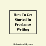 How To Get Started In Freelance Writing